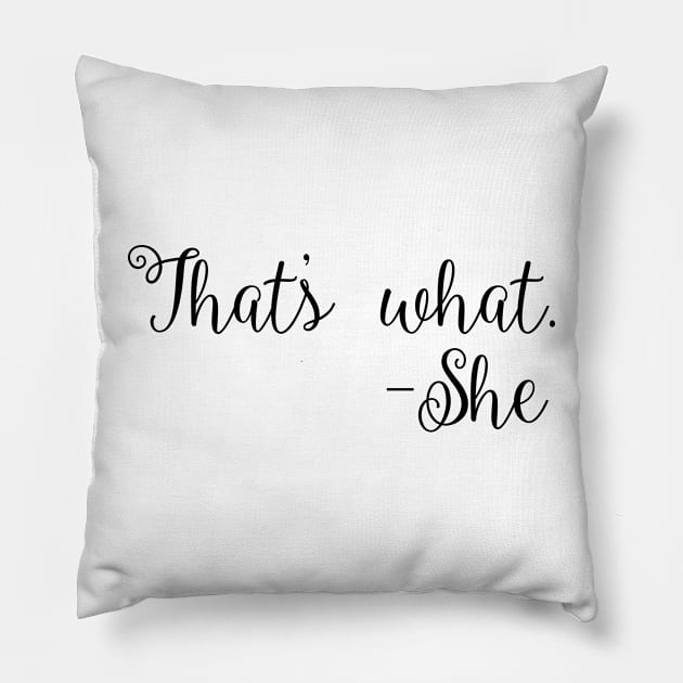 That's What She Said Quote Pillow by snowshade