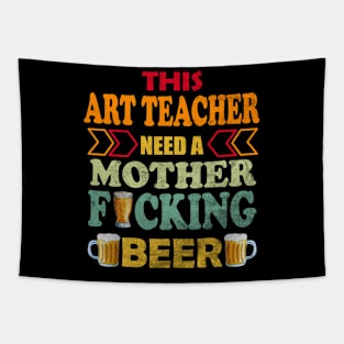 This Art Teacher Need A Mother Fucking Beer Tapestry