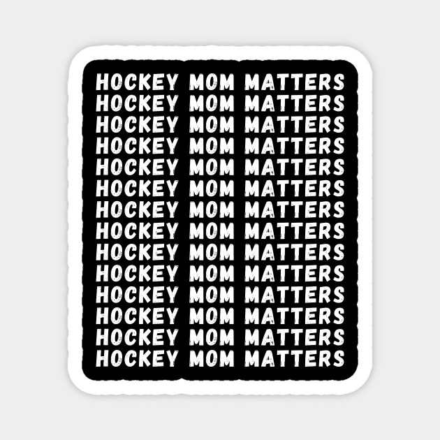 Hockey Mom Matters Magnet by Giftadism