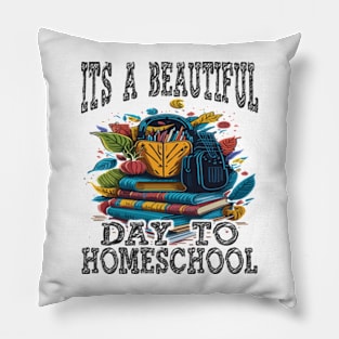 Its A Beautiful Day To Homeschool Pillow