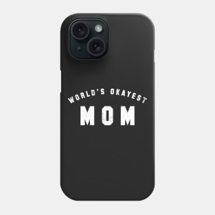 World's Okayest Mom Phone Case