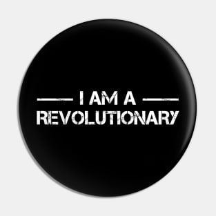 I AM A REVOLUTIONARY Pin