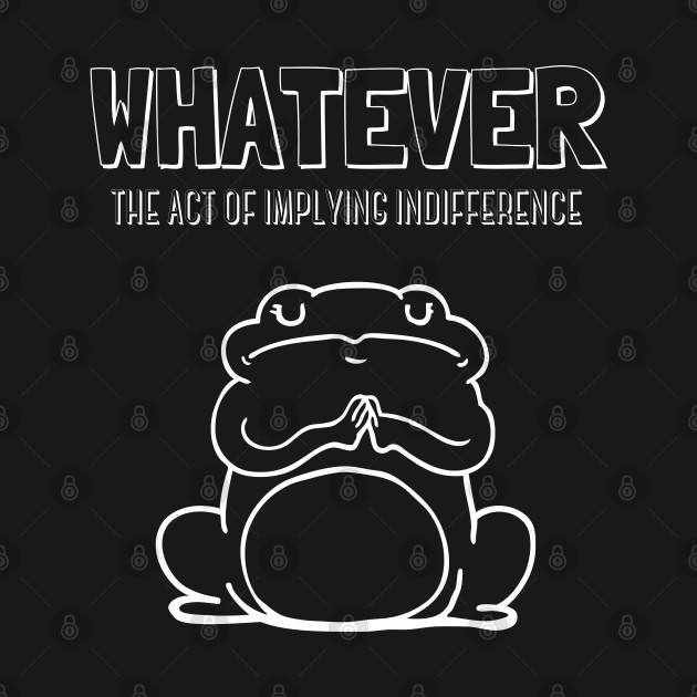 Disover Whatever Funny Frog - Funny Frog - T-Shirt