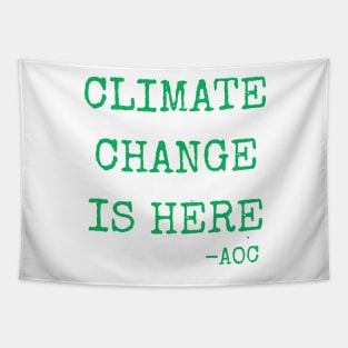 Climate Change is Here AOC Alexandria Ocasio-Cortez Quote Tapestry