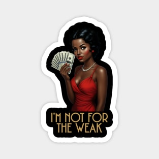 I'm Not For The Weak Magnet