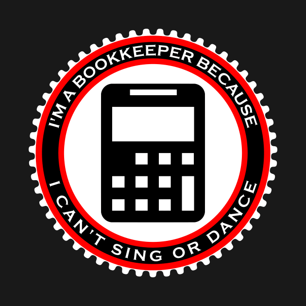 I'm a Bookkeeper Because I Can't Sing or Dance by machasting