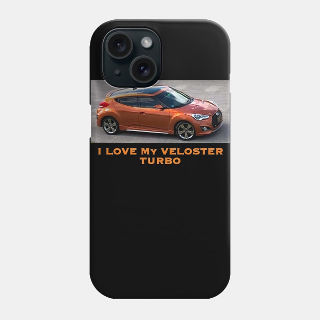 I Love My Veloster Turbo Phone Case by ZerO POint GiaNt