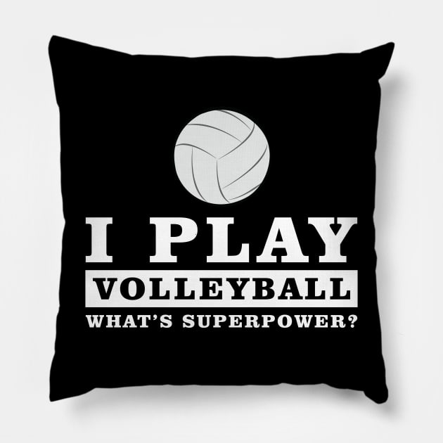 I Play Volleyball - What's Your Superpower Pillow by DesignWood-Sport