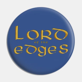 Lord of the Edges - Edge Lord Meme Warrior Pin