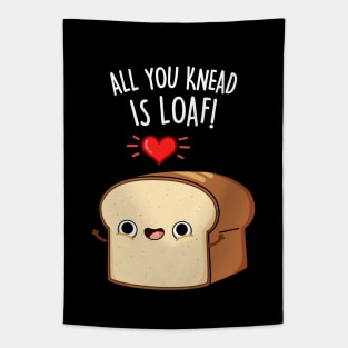 All You Need Is Loaf Cute Bread Pun Tapestry