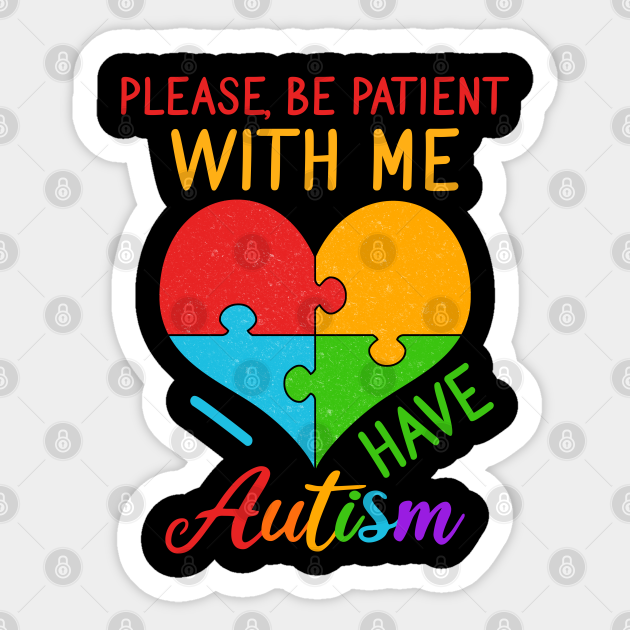 Please Be Patient I Have Autism Awareness Gift 2020 Autism Sticker Teepublic Customize your avatar with the please be patient, i have autism and millions of other items. please be patient i have autism awareness gift 2020