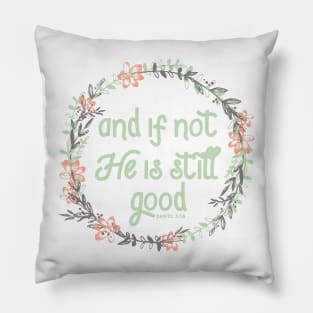 and if not, He is still good. Pillow