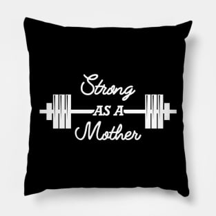 Workout - Strong as a mother Pillow