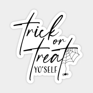 Trick or Treat Yourself Magnet