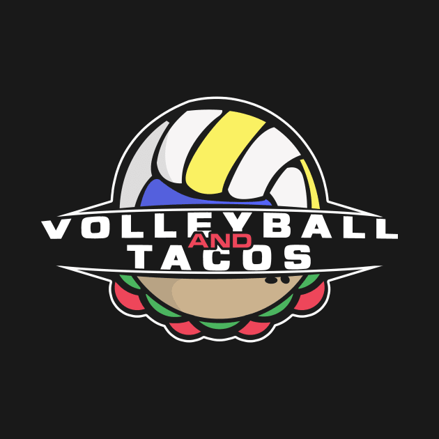 Volleyball And Tacos by LetsBeginDesigns