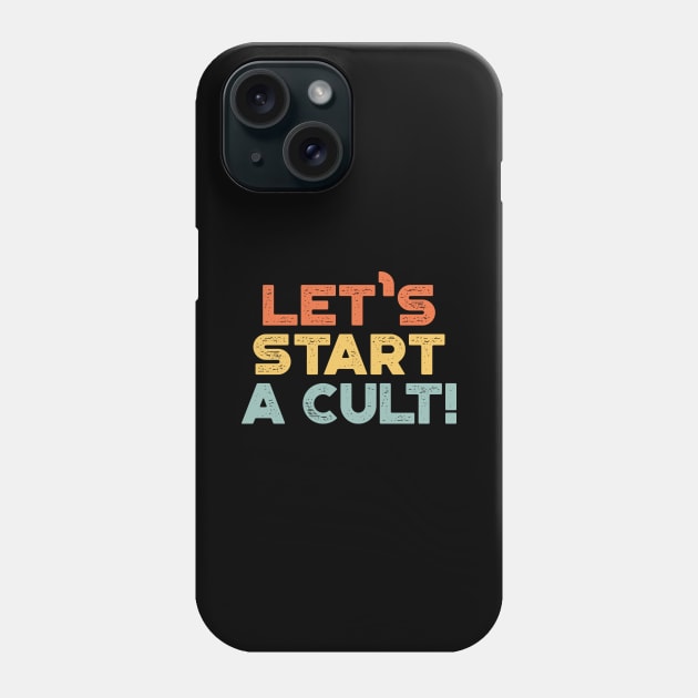 Let's Start A Cult Funny Vintage Retro (Sunset) Phone Case by truffela