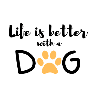 Life is Better With A Dog T-Shirt