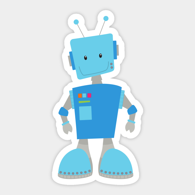 Cute Robot Funny Robot Silly Robot Blue Robot Cute Robot Sticker Teepublic Uk