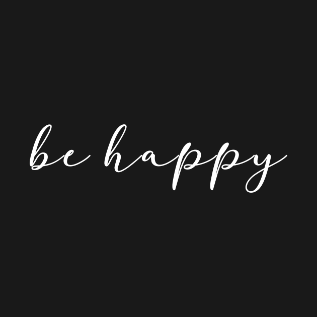 Be Happy Cute Motivational Words - Good Vibes & Positivity by mangobanana