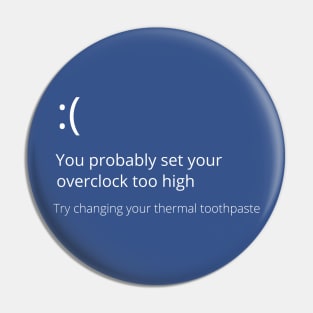 Blue Screen of Death BSOD Funny Overclock Thermal Toothpaste Pin