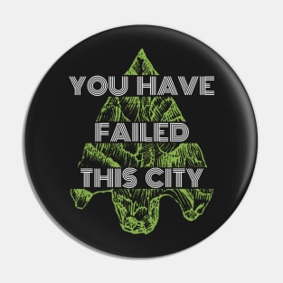 You Have Failed This City - Green Arrow Pin