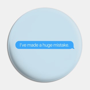 I've Made a Huge Mistake Pin