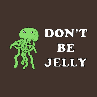 You Jelly? T-Shirt