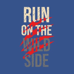 run on the wild side 2 T-Shirt