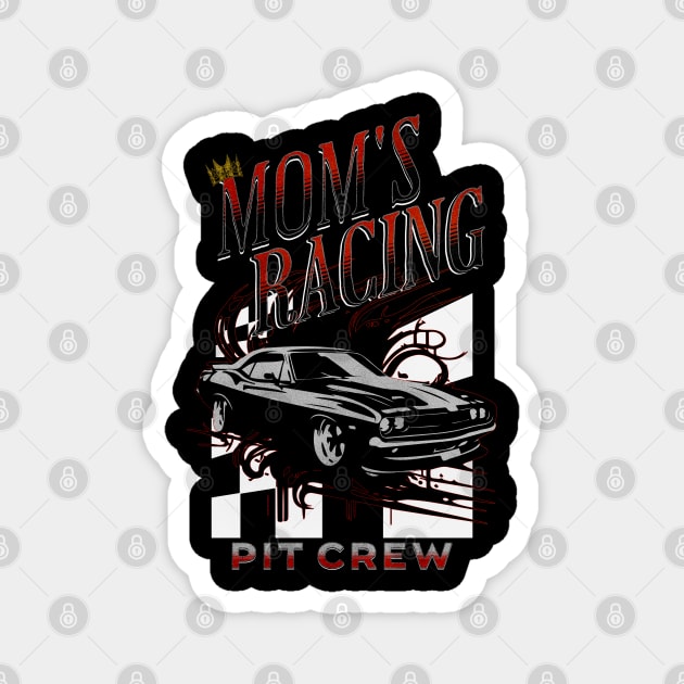 Mom's Racing Pit Crew Magnet by Carantined Chao$