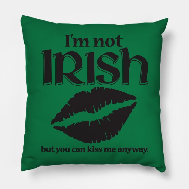 I'm Not Irish Pillow by IrishDanceShirts