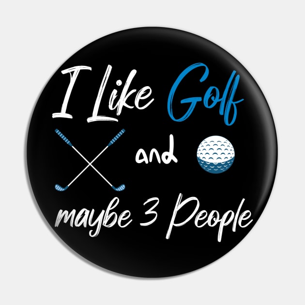 I Like Golf And Maybe 3 People Quote With Sticks And Balls Graphic illustration Pin by MerchSpot