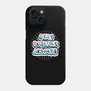 Stay Positive Always Phone Case