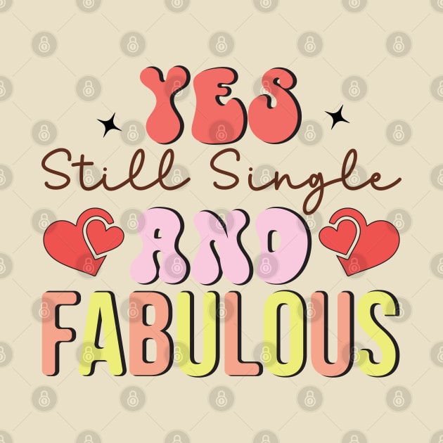 Yes Still Single and Fabulous Love Sucks Anti Valentines Day by Pop Cult Store