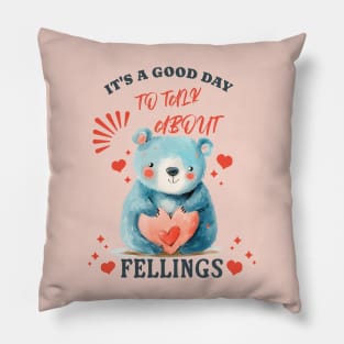 It's a Good Day to Talk About Feelings Pillow