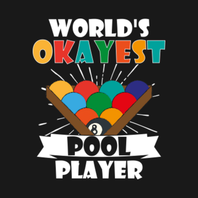 Billiard World's Okayest Pool Player Funny Quotes Sayings Billiard