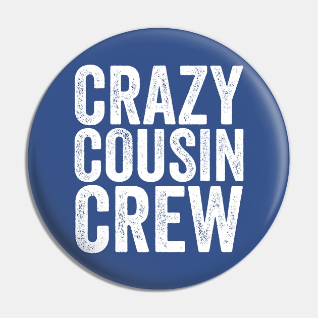 Crazy Cousin Crew White Pin by GuuuExperience