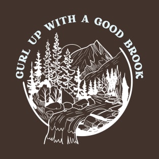 LIspe Camping Hiking Fishing Curl Up With A Good Brook T-Shirt