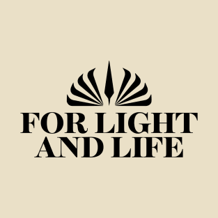 For Light and Life T-Shirt