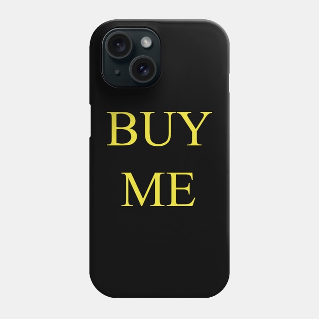 BUY ME (gold) Phone Case by Z .ephyr