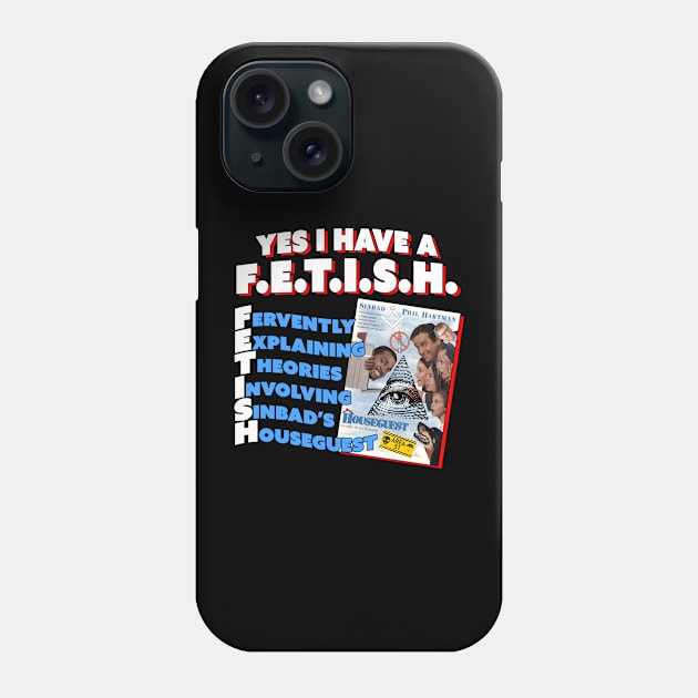 Yes I Have a Houseguest FETISH Phone Case by Bob Rose