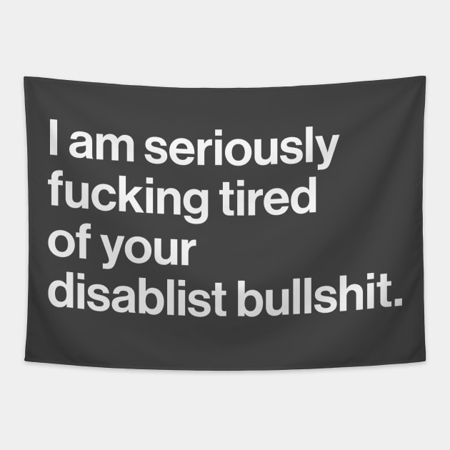 Seriously Effing Tired of Your Disablist BS Tapestry by PhineasFrogg