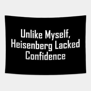 Unlike Myself, Heisenberg Lacked Confidence Tapestry