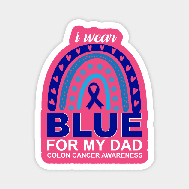 I wear blue for my dad colon cancer awareness Magnet by sopiansentor8