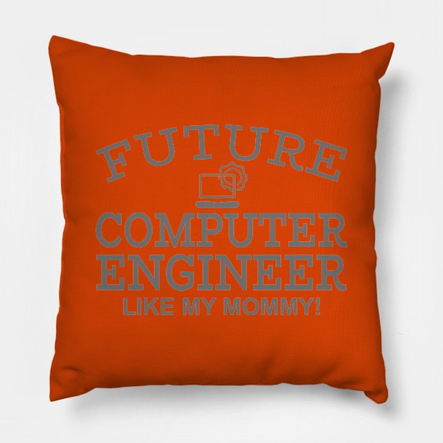 Future Computer Engineer Like My Mommy Pillow by PeppermintClover