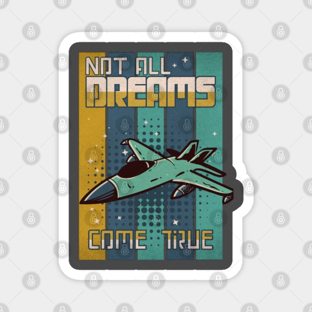 Not All Dreams Come True Fighter Jet Magnet by Gaming Galaxy Shirts 