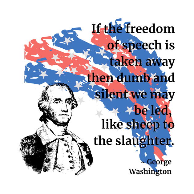 Patriotic Designs - George Washington Quote - Freedom of Speech - Black text by Underthespell