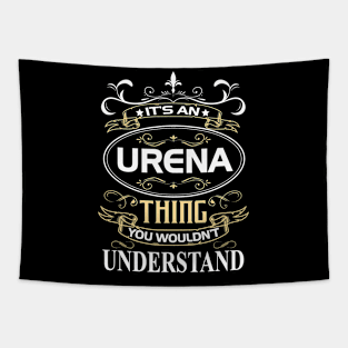 Urena Name Shirt It's An Urena Thing You Wouldn't Understand Tapestry