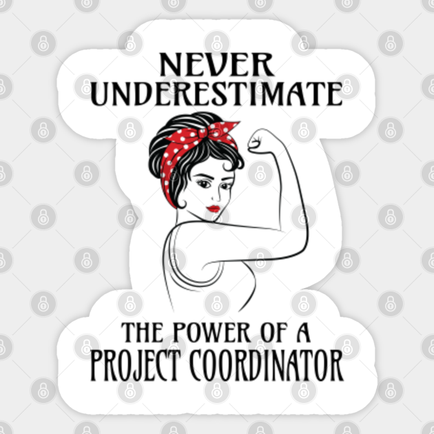 Never Underestimate Project Coordinator - Project Coordinator - Sticker