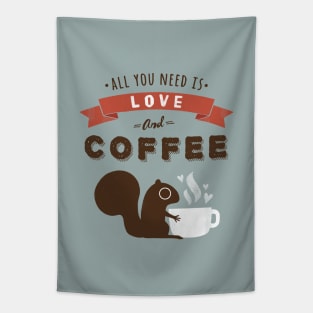 All You Need is Love and Coffee | Cute Squirrel Tapestry