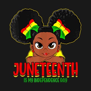 Juneteenth Is My Independence Day Black Women Black Pride T-Shirt